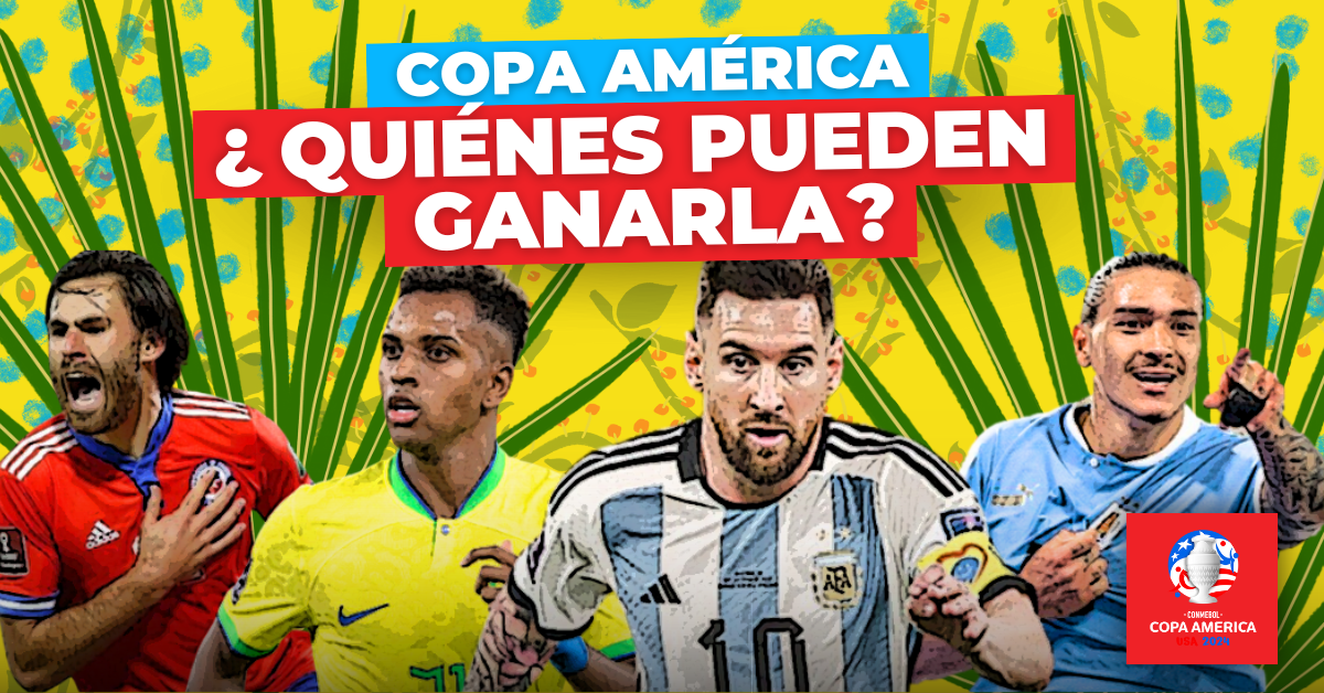 Copa América 2024: ¿quiénes pueden ganarla?